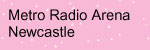 Metro Radio Arena Newcastle